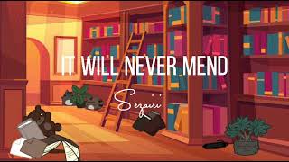 It Will Never Mend lyrics || Sezairi