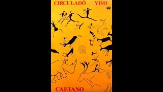 Caetano Veloso - Circuladô ao Vivo