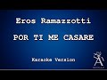 Eros Ramazzotti - Por Ti Me Casare (KARAOKE)