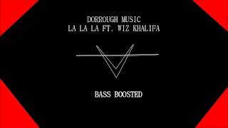 Dorrough Music  - La La La  Ft. Wiz Khalifa (bass boosted)
