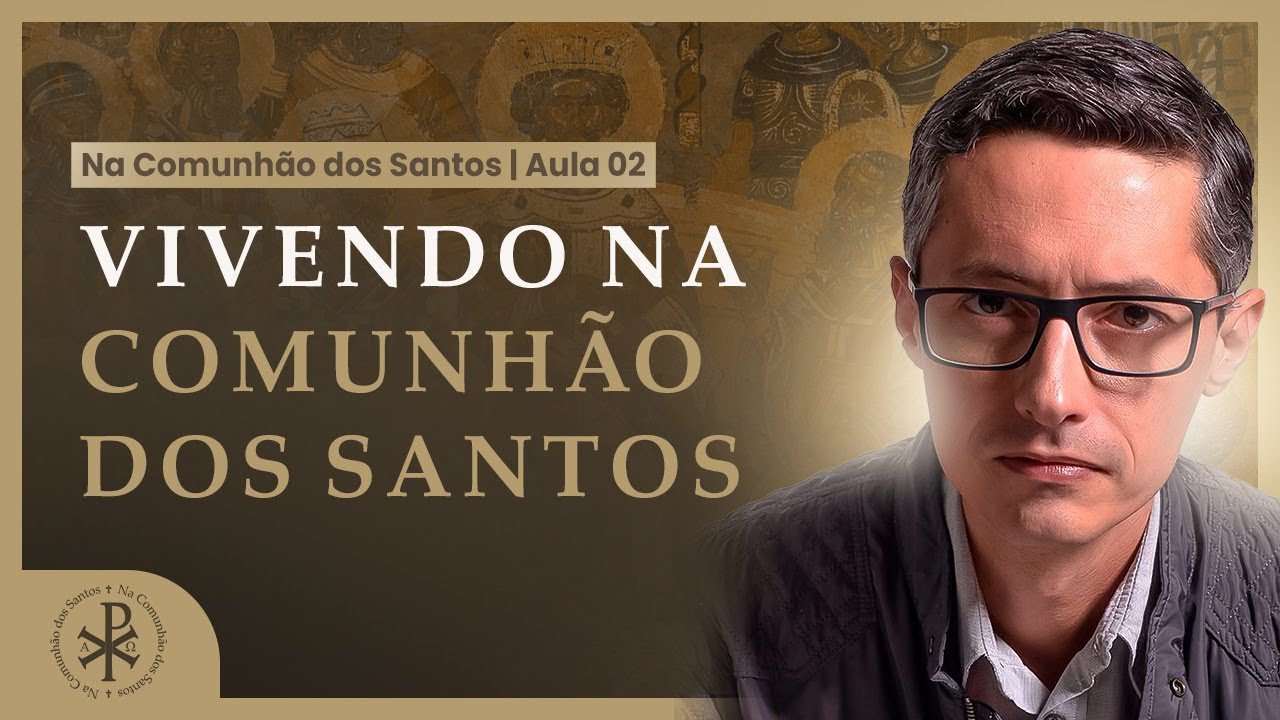 Vivendo na Comunhão dos Santos | Na Comunhão dos Santos (Aula 2/3) - Prof. Raphael Tonon