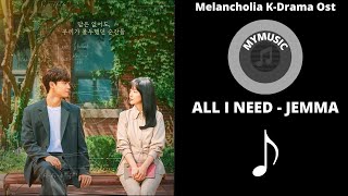 Download lagu MELANCHOLIA K-DRAMA OST, ALL I NEED - JEMMA ( Lirik ) mp3