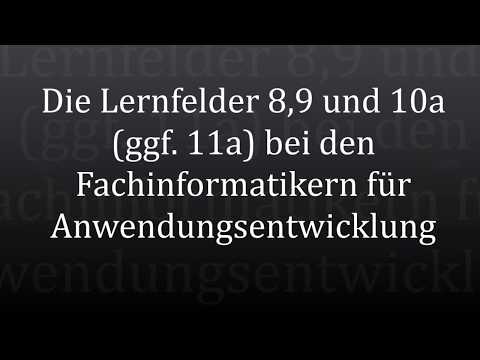 Die neugeordneten Lernfelder 8, 9, 10a beim Fachinformatiker für Anwendungsentwicklung