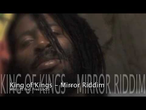 Wild Life feat. Fred Locks - "King of Kings" - Mirror Riddim (Goldcup Records)