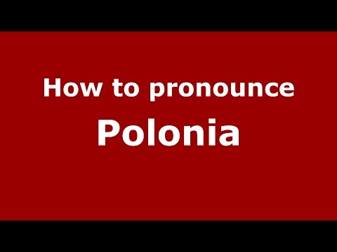 How to pronounce Polonia
