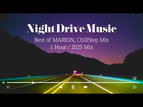 Best of MARION, ChillStep 2025 Mix 1 Hour | Night Drive Music Mix Playlist