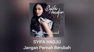 Download lagu Syifa Hadju - Jangan Pernah Berubah mp3 Download lagu Syifa Hadju - Jangan Pernah Berubah mp3