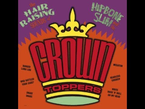Hipbone Slim And The Crown Toppers ‎– The Hair Rising Sounds Of...
