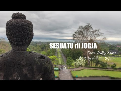 SESUATU DI JOGJA - CINEMATIC YOGYAKARTA ( Lirik ) Mitty Zasia | Cover
