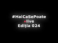 haicasepoate 🔴live editia 024