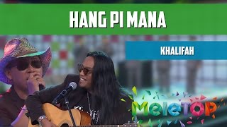 Download lagu MeleTOP: Persembahan LIVE Khalifah 'Hang Pi Mana' Ep187 [31.5.2016] mp3