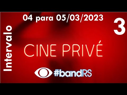 Intervalo: Cine Privé - Band RS (04 para 05/03/2023) [3]
