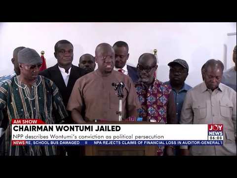 Chairman Wontumi Jailed: NPP describes Wontumi's conviction as political persecution | AM News