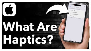 What Are Haptics On iPhone