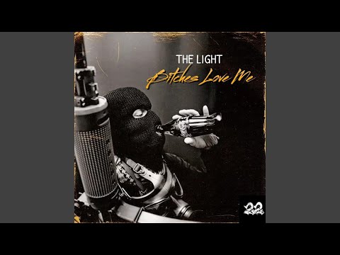The Light- Bitches love me