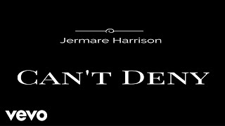 Jermare Harrison - Can't Deny (Audio)
