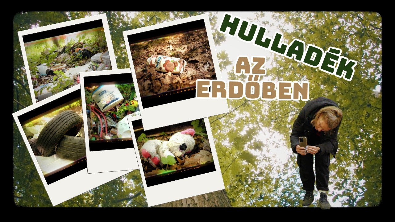 Hulladék az erdőben még mindig, de talán nem örökre...