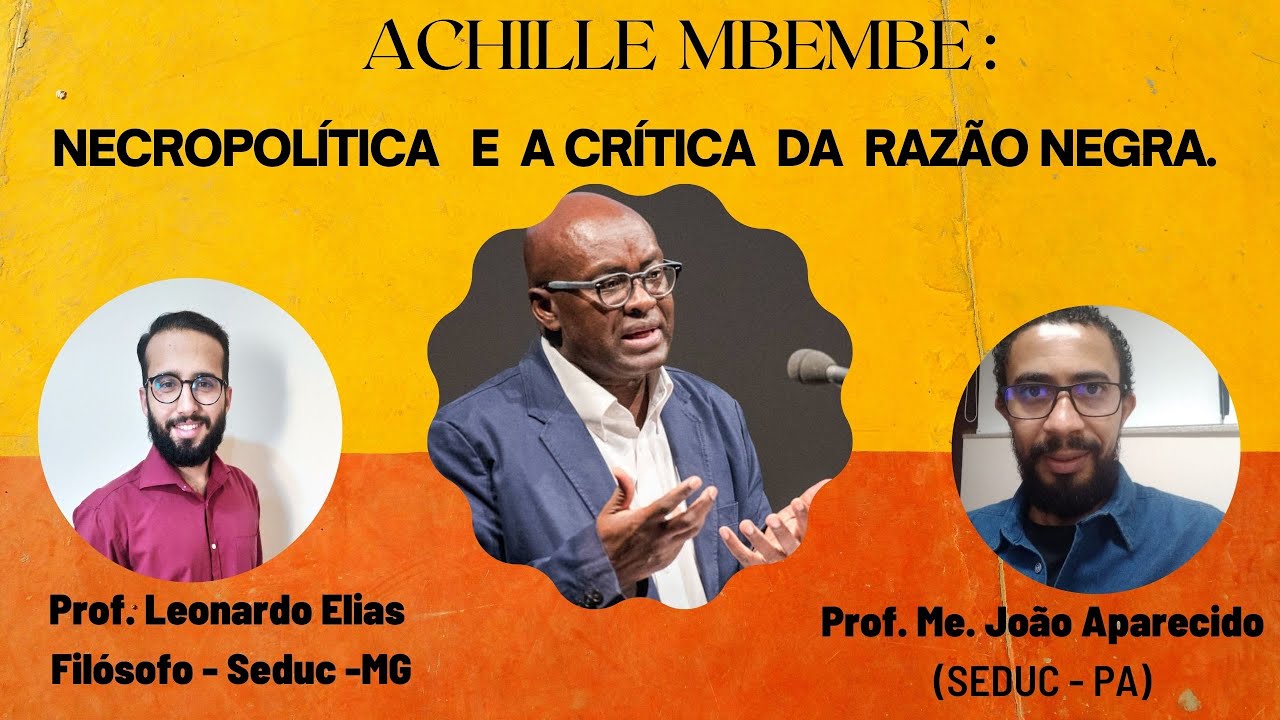 ACHILLE  MBEMBE: NECROPOLÍTICA E A CRÍTICA DA RAZÃO NEGRA