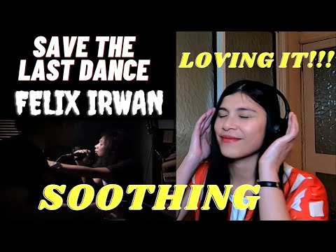 FELIX IRWAN - SAVE THE LAST DANCE | REACTION