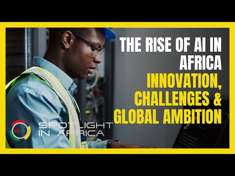The Rise of AI in Africa – Innovation, Challenges & Global Ambition