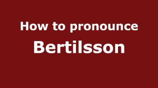 How to pronounce Bertilsson