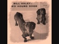 Bill Haley - Two Hound Dogs