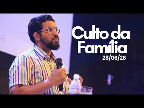 CULTO DA FAMÍLIA - 28/06/2026