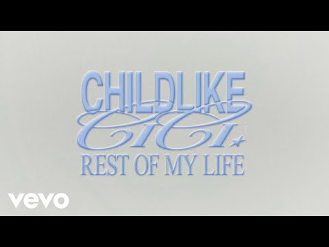 Childlike CiCi - Rest Of My Life (Official Lyric Video)