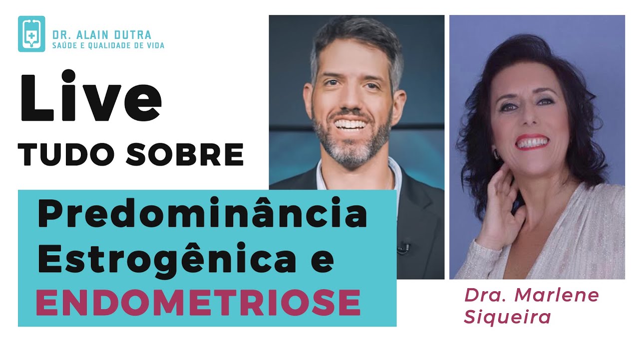 Como tratar endometriose e predominância estrogênica ? Com Dra. Marlene Siqueira