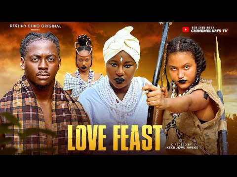 LOVE FEAST - DESTINY ETIKO, PETER KOMBA, ONENE NELLY, OMA NNADI LATEST 2025 NIGERIAN MOVIE