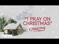 I Pray On Christmas