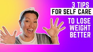Taking care of yourself ("self care") during your weight loss journey can make or break you!