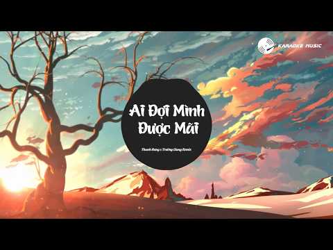 [KARAOKE NAM] Ai Đợi Mình Được Mãi Remix EDM - Thanh Hưng x Trường Giang Remix | Karaoke Tone Nam
