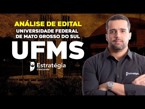 Concurso Universidade Federal de Mato Grosso do Sul UFMS: Análise de Edital