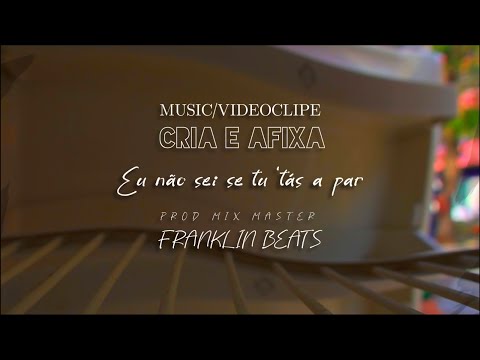 Cria e Afixa - Eu não sei se tu 'tás a par