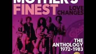 Mother's Finest  - Love Is All I Need (It's Too Hard To Carry On)