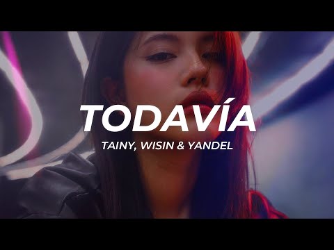 Tainy, Wisin y Yandel - Todavía (Letra/Lyrics)