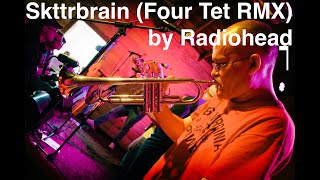 Live Looping &amp; Trumpet Improv on &#39;Skttrbrain (Four Tet RMX)&#39; by Radiohead