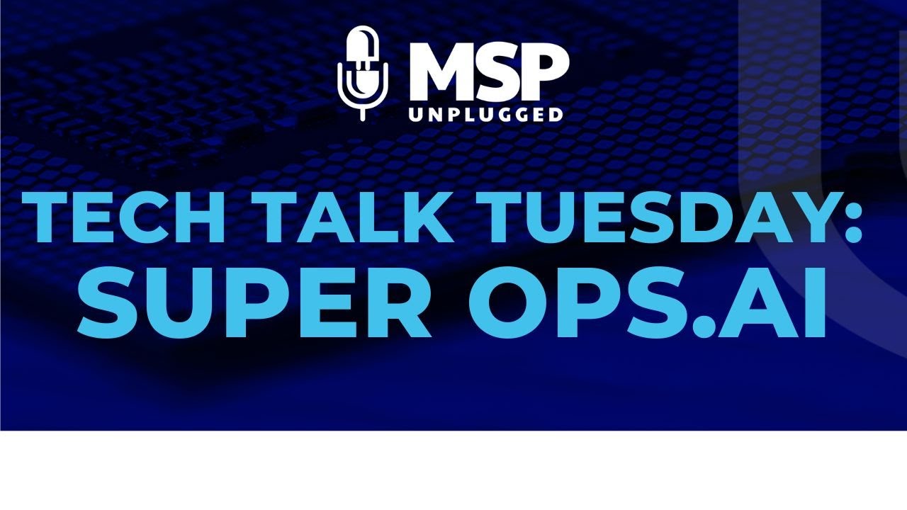 Tech Talk Tuesday - Looking to the Future with SuperOp's
