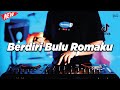 DJ BERDIRI BULU ROMAKU 2025 REMIX NOSTALGIA VIRAL FULLBASS TERBARU 2025 DJ KEVIN