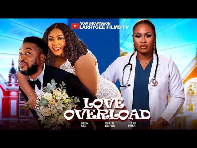 LOVE OVERLOAD - Nosa Rex, Judith Nneji, Queen Esther Latest 2026 Nigerian Movies