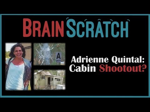 BrainScratch: Adrienne Quintal - Cabin Shootout? Family Interview and New Details