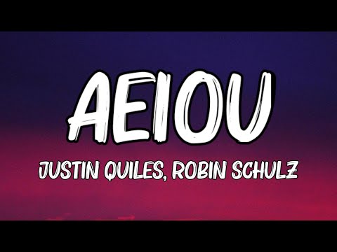 Justin Quiles, Robin Schulz - AEIOU (LETRA/LYRICS)