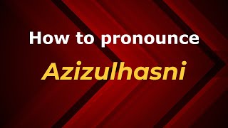 How to pronounce Azizulhasni