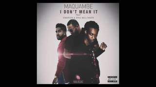 maquambe omarion -  i don't mean