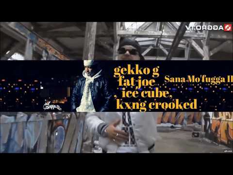 Gekko G - Sana Mo'Fugga 2 Feat. Fat joe, Ice Cube, Kxng Crooked  (fan made)