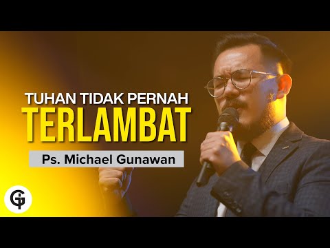 Tuhan Tidak Pernah Terlambat | Khotbah Ps. Michael Gunawan (GSJS)
