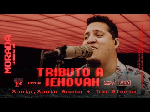 Tributo A Iehovah  Santo, Santo, Santo  Tua Glória (pot-pourri) - Morada