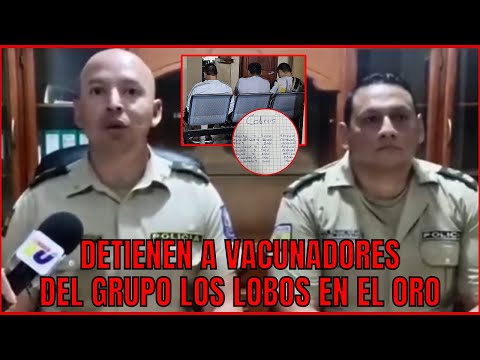 Policía Nacional detuvo a vacunadores perteneciente al grupo "Los Lobos" en Portovelo El Oro