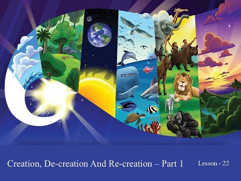 Creation, De creation And Re creation – Part 1